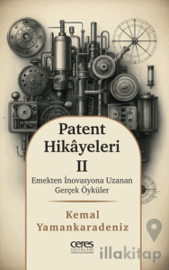 Patent Hikayeleri-2 Emekten İnovasyona Uzanan Gerçek Öyküler