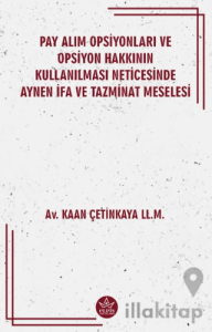 Pay Alım Opsiyonları ve Opsiyon Hakkının Kullanılması Neticesinde Aynen İfa ve Tazminat Meselesi