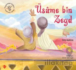 Peygamber Çağının Mutlu Çocukları Üsame Bin Zeyd