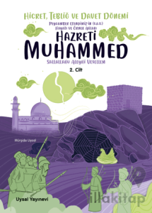 Peygamber Efendimiz'in (S.A.V.) Hayatı ve Örnek Ahlakı Hicret, Tebliğ ve Davet Dönemi 2. Cilt