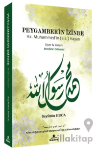 Peygamber’in İzinde Siyer ve Yorum Medine Dönemi