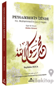 Peygamber’in İzinde Siyer ve Yorum Mekke Dönemi