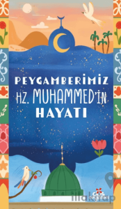 Peygamberimiz Hz.Muhammed’in Hayatı