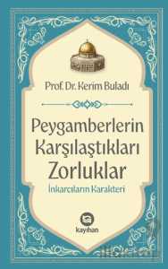 Peygamberlerin Karşılaştıkları Zorluklar İnkarcıların Karakteri