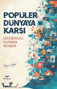Popüler Dünyaya Karşı - Çocuğunuzu Kazanma Rehberi