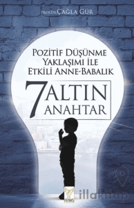 Pozitif Düşünme Yaklaşımı İle Etkili Anne-Babalık 7 Altın Anahtar