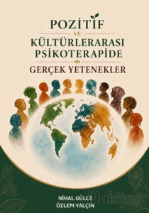 Pozitif ve Kültürlerarası Psikoterapide Gerçek Yetenekler