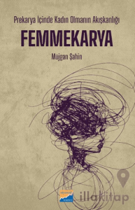 Prekarya İçinde Kadın Olmanın Akışkanlığı: Femmekarya
