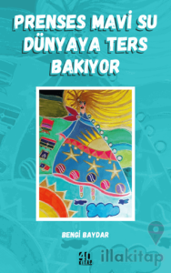 Prenses Mavi Su Dünyaya Ters Bakıyor