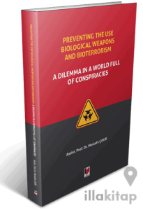Preventing The Use Biological Weapons And Bioterrorism: A Dilemma İn A World Full Of Conspiracies