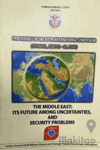 Proceedings of the Fifth International Symposium : The Middle East : Its Future Among Uncertainties, and Security Problems