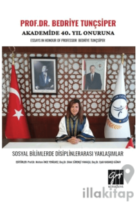 Prof. Dr. Bedriye Tunçsiper Onuruna Akademide 40. Yıl Güncel Akademik Çalışmalar Essays In Honour Of Professor Bedriye Tunçsiper