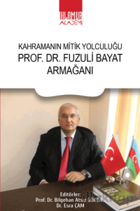 PROF. DR. Fuzuli Bayat Armağanı - Kahramanın Mitik Yolculuğu