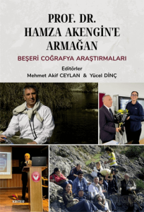 Prof. Dr. Hamza Akengin'e Armağan Beşeri Coğrafya Araştırmaları