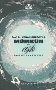 Prof. Dr. Kenan Gürsoy'la Mümkün Bir Aşk Tasavvuf ve Felsefe