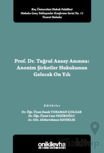 Prof. Dr. Tuğrul Ansay Anısına: Anonim Şirketler Hukukunun Gelecek On Yılı