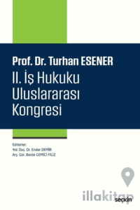 Prof. Dr. Turhan Esener II. İş Hukuku Uluslararası Kongresi