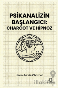Psikanalizin Başlangıcı: Charcot ve Hipnoz