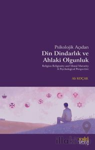 Psikolojik Açıdan Din Dindarlık ve Ahlaki Olgunluk