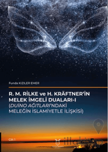 R. M. Rilke Ve H. Kräftner’in Melek İmgeli Duaları- I (Duino Ağıtları’ndaki Meleğin İslamiyetle İlişkisi)