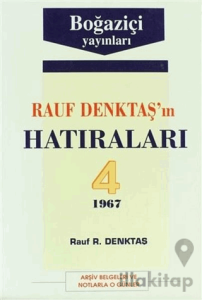Rauf Denktaş’ın Hatıraları Cilt: 4 1967 Arşiv Belgeleri ve Notlarla O Günler