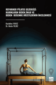Reformer Pilates Egzersizi: Kadınların Beden İmajı ve Beden Beğenme Düzeylerinin İncelenmesi