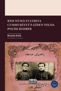 Reh - Numâ - yı Zâbıta; Cumhuriyet`e Giden Yolda Polise Rehber