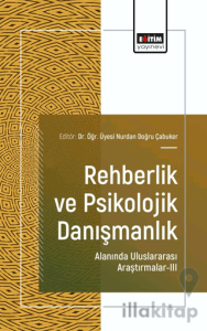 Rehberlik ve Psikolojik Danışmanlık Alanında Uluslararası Araştırmalar-III