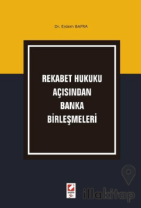 Rekabet Hukuku Açısından Banka Birleşmeleri