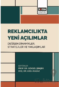 Reklamcılıkta Yeni Açılımlar: Değişen Dinamikler, Stratejiler ve Yaklaşımlar