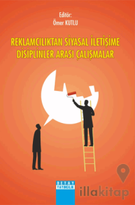 Reklamcılıktan Siyasal İletişime Disiplinler Arası Çalışması