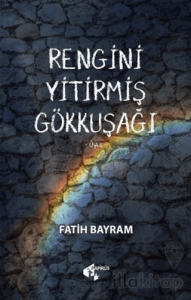 Rengini Yitirmiş Gökkuşağı