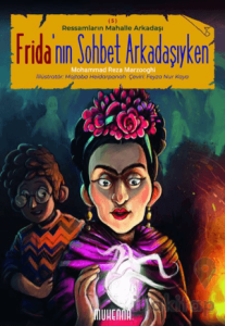 Ressamların Mahalle Arkadaşı 5 - Frida’nın Sohbet Arkadaşıyken