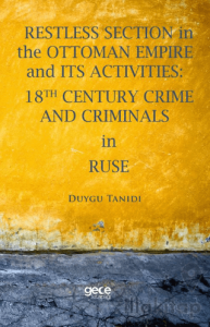 Restless Section in The Ottoman Empire and its Activities: 18th Century Crime and Criminals in Ruse