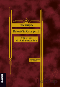 Retorik'in Orta Şerhi Telhîsu Kitâbi’l-Hatâbe İbn Rüşd