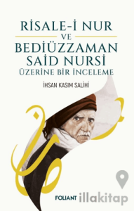 Risale-i Nur ve Bediüzzaman Said Nursi Üzerine Bir İnceleme