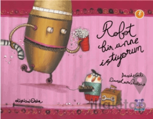 Robot Bir Anne İstiyorum