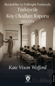 Rockefeller ve Fulbright Fonlarıyla Türkiye’de Köy Okulları Raporu 1951-1954