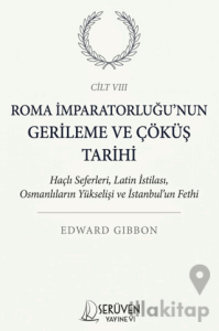Roma İmparatorluğu’nun Gerileme ve Çöküş Tarihi Sekizinci Cilt