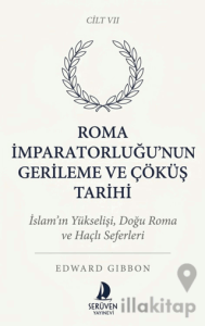 Roma İmparatorluğu’nun Gerileme ve Çöküş Tarihi Yedinci Cilt