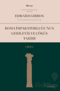 Roma İmparatorluğu'nun Gerileyiş ve Çöküş Tarihi (Cilt 1)