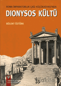 Roma İmparatorluk Çağı Küçükasyası'nda Dionysos Kültü