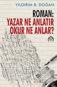 Roman : Yazar Ne Anlatır Okur Ne Anlar?