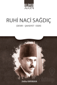 Ruhi Naci Sağdıç - Devir - Şahsiyet - Eser