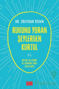 Ruhunu Yoran Şeylerden Kurtul
