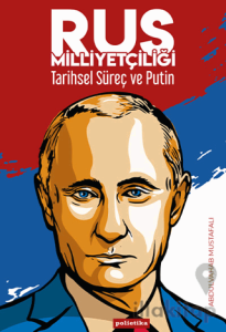 Rus Milliyetçiliği - Tarihsel Süreç ve Putin