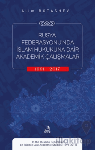 Rusya Federasyonu’nda İslam Hukukuna Dair Akademik Çalışmalar (1991-2017)