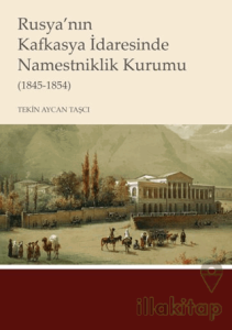 Rusya’nın Kafkasya İdaresinde Namestniklik Kurumu (1845-1854)