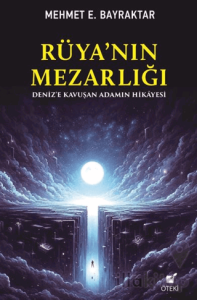 Rüya’nın Mezarlığı (Deniz’e Kavuşan Adamın Hikayesi)