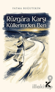 Rüzgara Karşı Küllerimden Ben